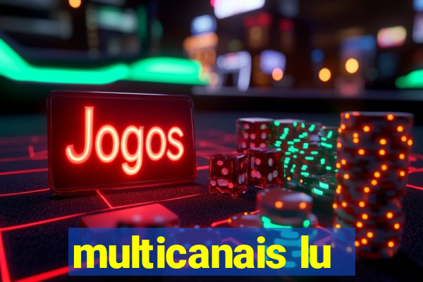 multicanais lu